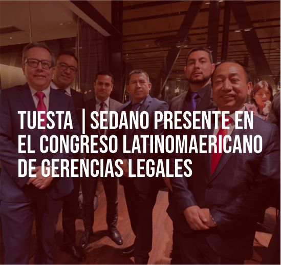 Tuesta y Sedano presente en Congreso Latinoamericano Gerencias Legales - 4